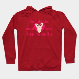 Rin Matsuoka Would Never Hoodie